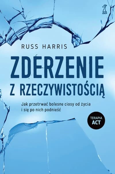 Jak żyć pełnią życia mimo stresu i bólu psychicznego – ACT w codzienności